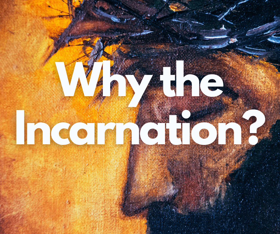 Why the Incarnation?