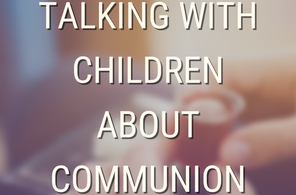 Talking With Children About Communion